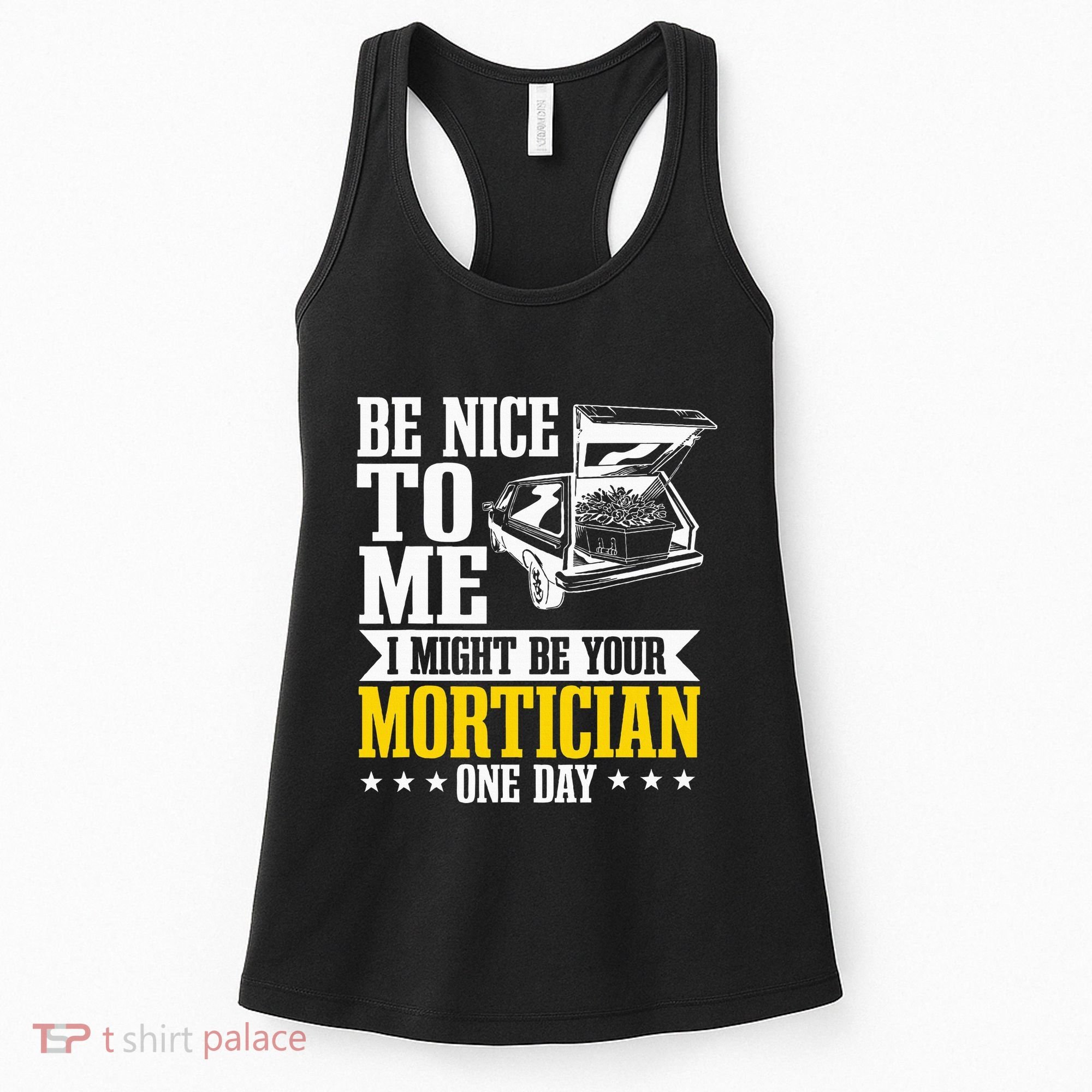 Mortician Funeral Director Undertaker Casket Be Nice Women's Tank Top