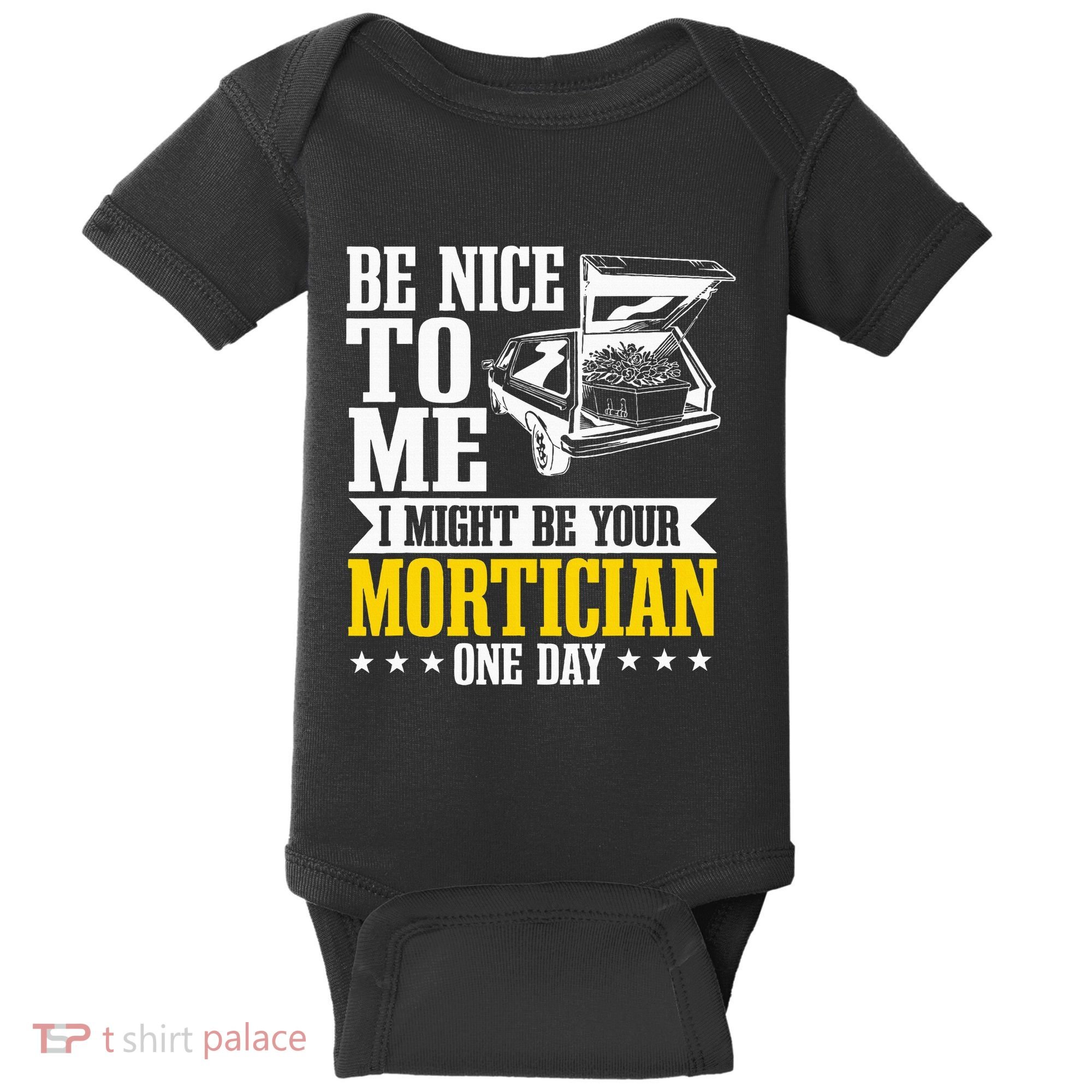 Mortician Funeral Director Undertaker Casket Be Nice Baby Bodysuit