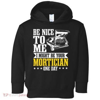 Mortician Funeral Director Undertaker Casket Be Nice Toddler Hoodie