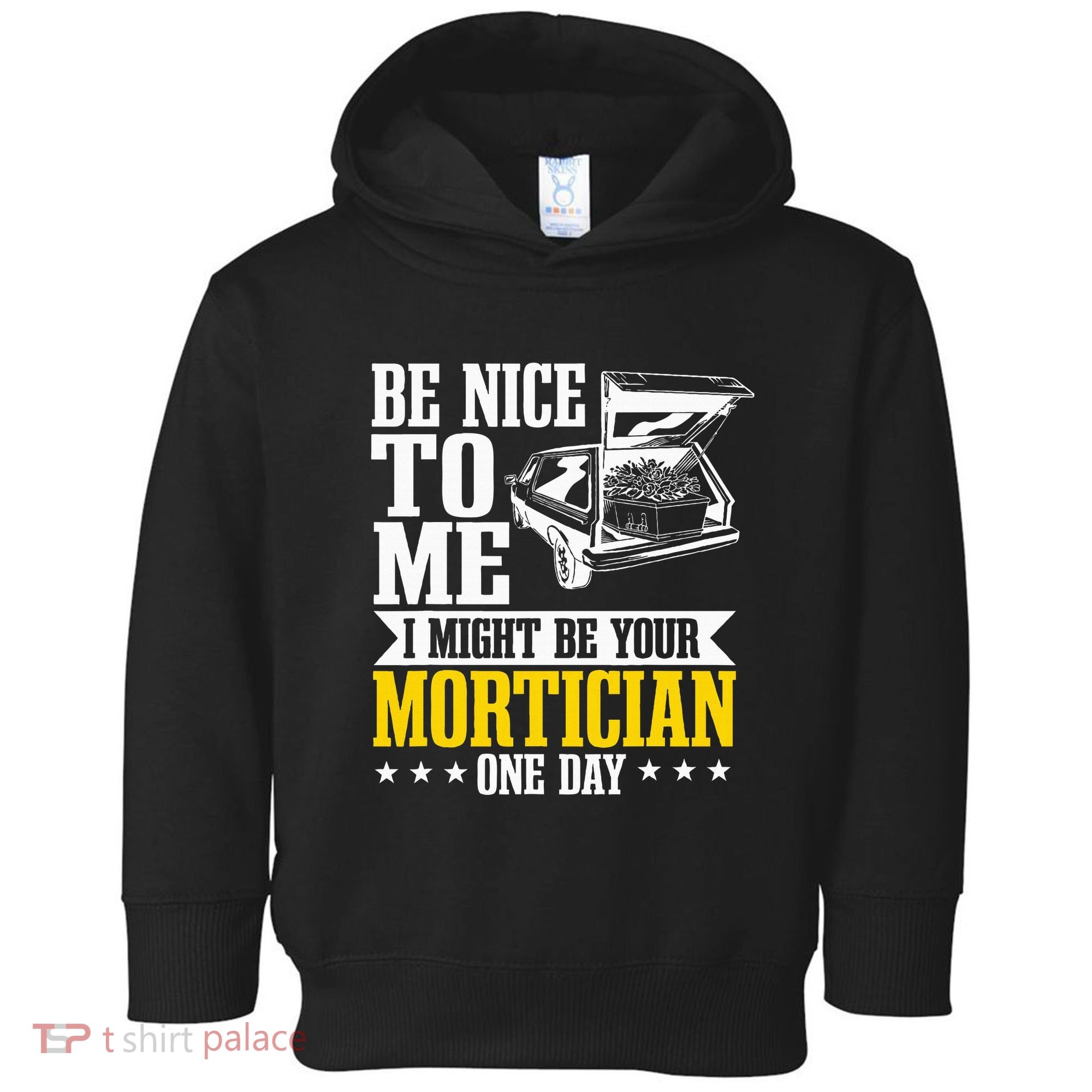 Mortician Funeral Director Undertaker Casket Be Nice Toddler Hoodie