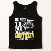 Mortician Funeral Director Undertaker Casket Be Nice Tank Top thumb 2