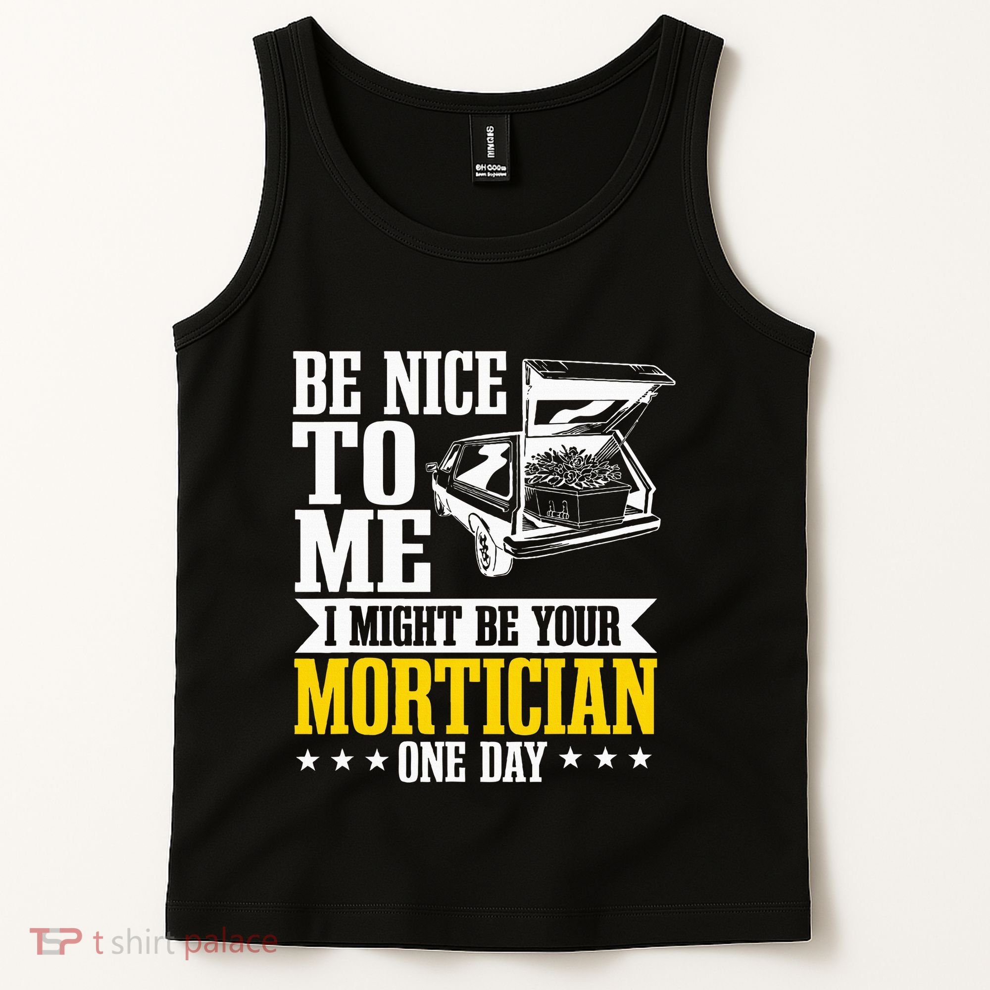 Mortician Funeral Director Undertaker Casket Be Nice Tank Top