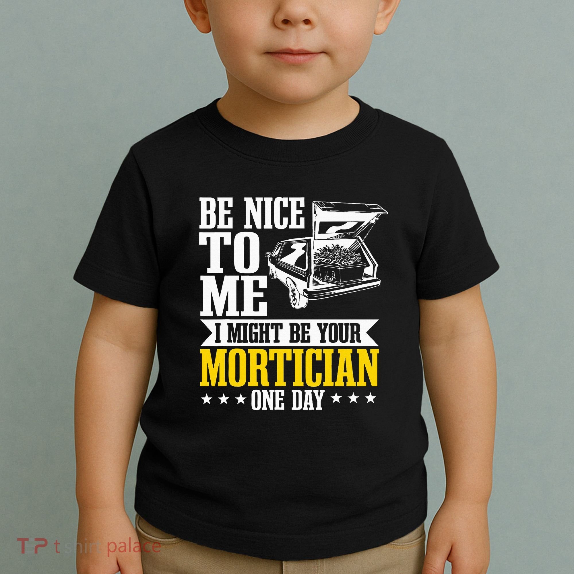 Mortician Funeral Director Undertaker Casket Be Nice Toddler T-Shirt