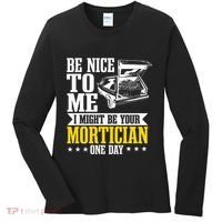 Mortician Funeral Director Undertaker Casket Be Nice Women's Long Sleeve Shirt thumb 0