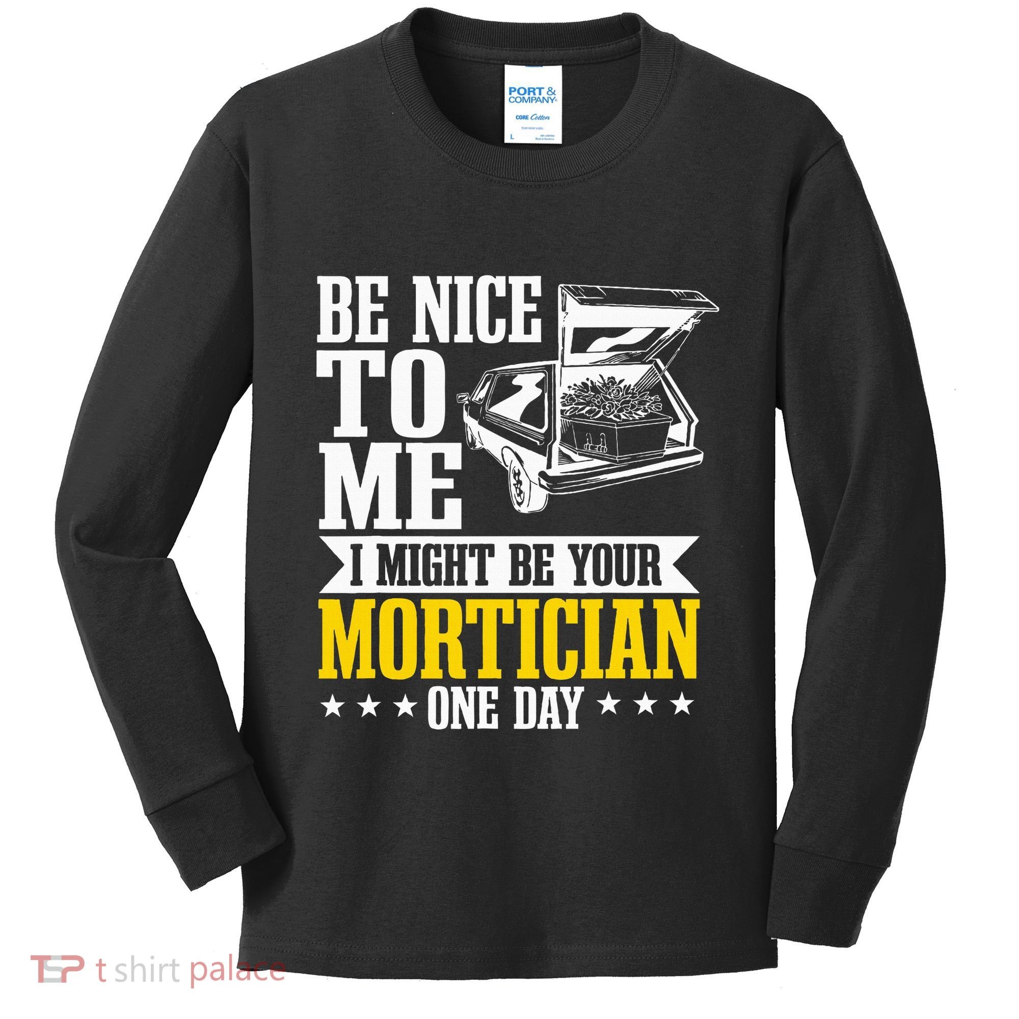 Mortician Funeral Director Undertaker Casket Be Nice Kids Long Sleeve Shirt