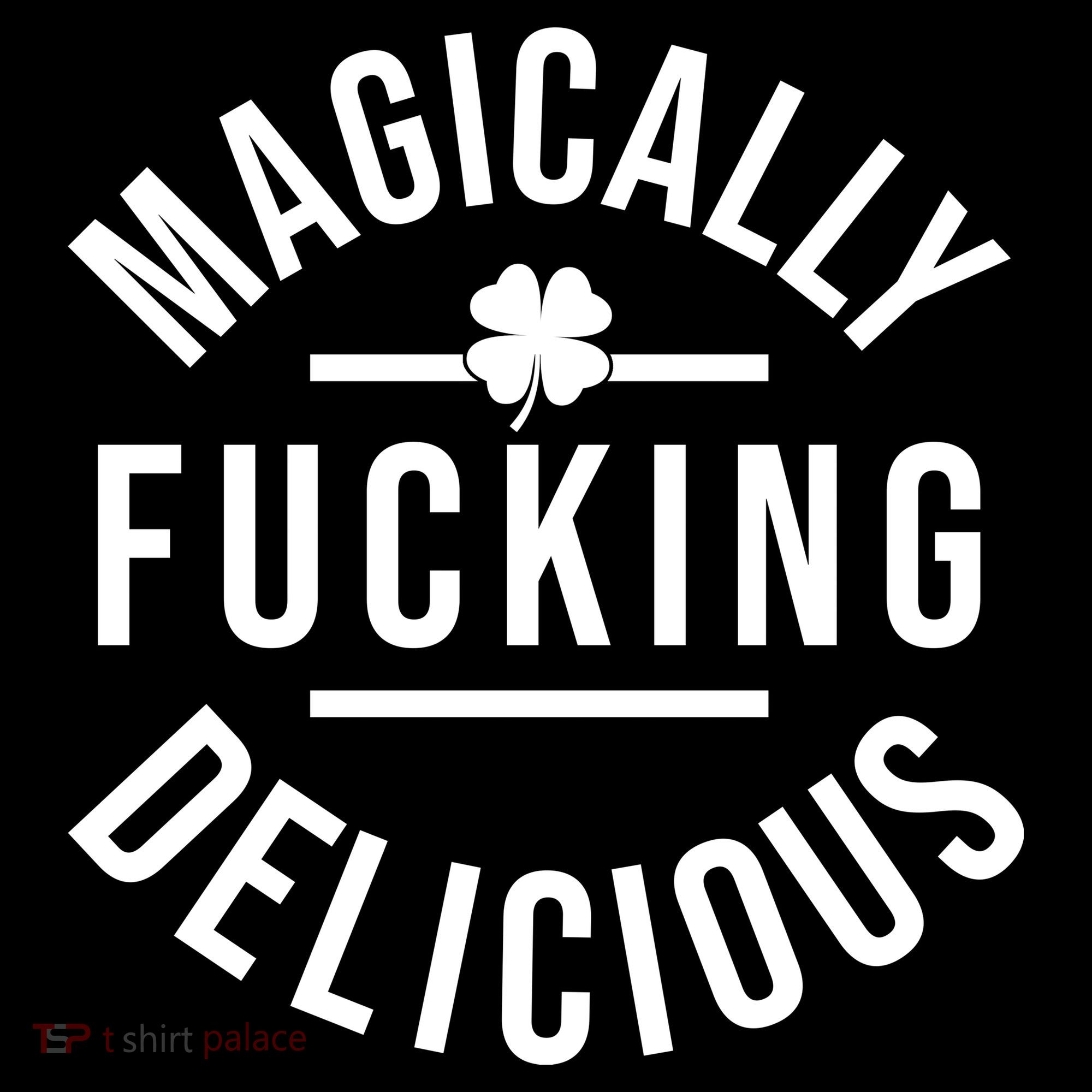Magically Fucking Delicious St Patrick's Day Funny Women's Hoodie