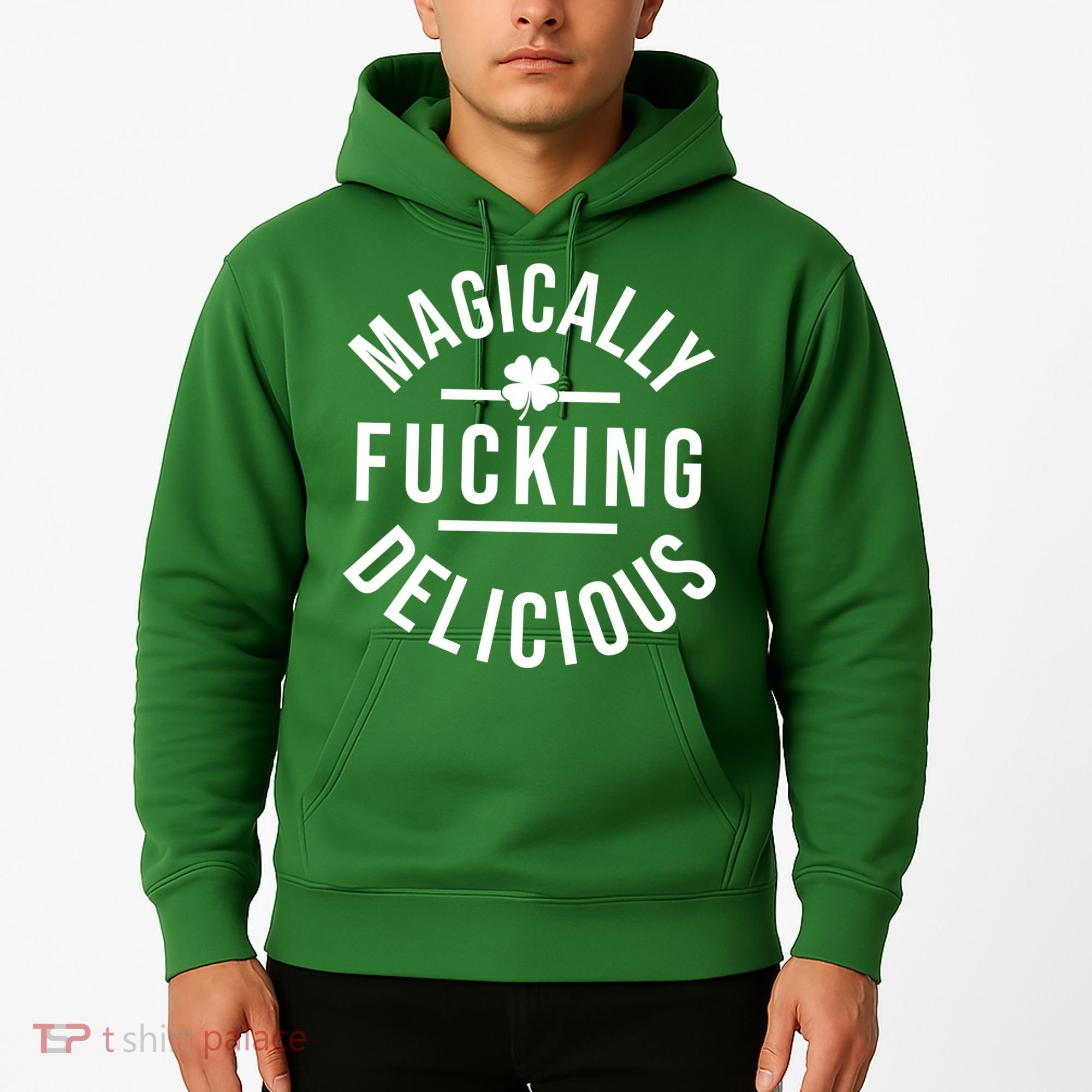 Magically Fucking Delicious St Patrick's Day Funny Hoodie