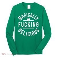 Magically Fucking Delicious St Patrick's Day Funny Long Sleeve Shirt thumb 0