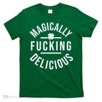 Magically Fucking Delicious St Patrick's Day Funny T-Shirt thumb 0