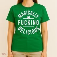 Magically Fucking Delicious St Patrick's Day Funny T-Shirt thumb 4