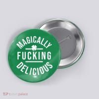 Magically Fucking Delicious St Patrick's Day Funny Button thumb 0