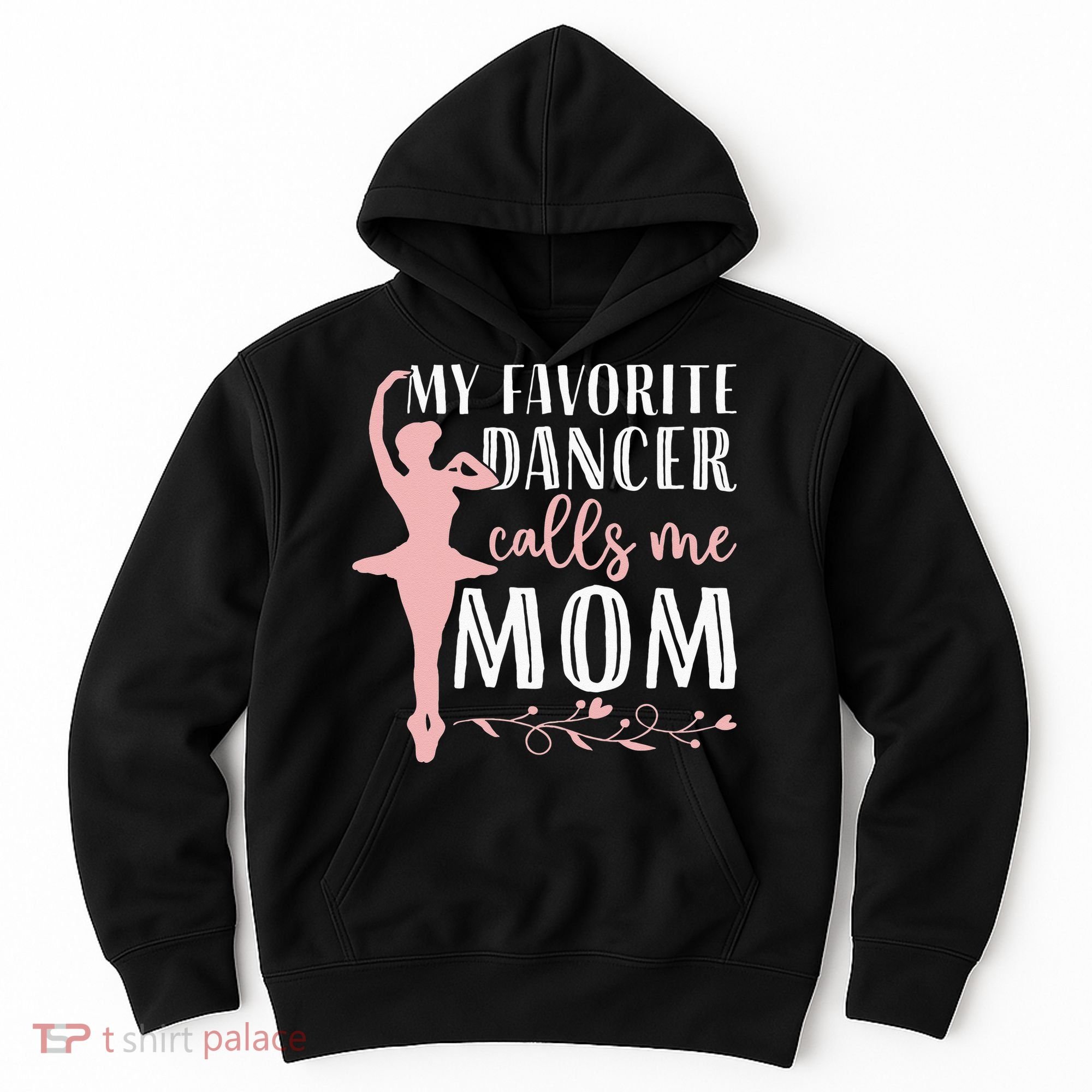 My Favorite Dancer Calls Me Mom Ballet Mom Women Dance Mom Hoodie