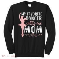 My Favorite Dancer Calls Me Mom Ballet Mom Women Dance Mom Sweatshirt thumb 0
