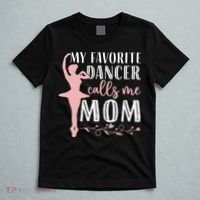 My Favorite Dancer Calls Me Mom Ballet Mom Women Dance Mom T-Shirt thumb 5
