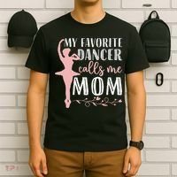 My Favorite Dancer Calls Me Mom Ballet Mom Women Dance Mom T-Shirt thumb 6