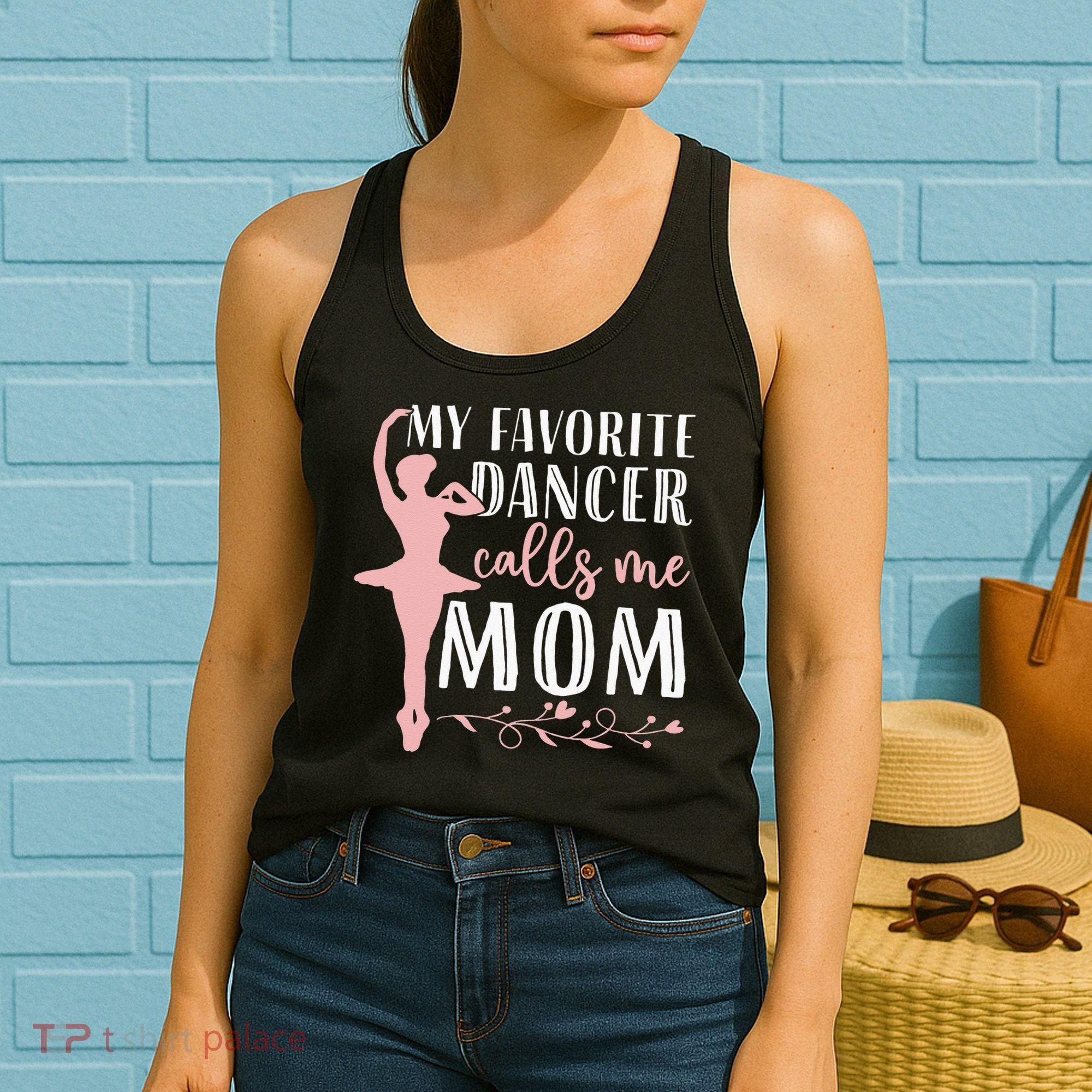 My Favorite Dancer Calls Me Mom Ballet Mom Women Dance Mom Women's Tank Top