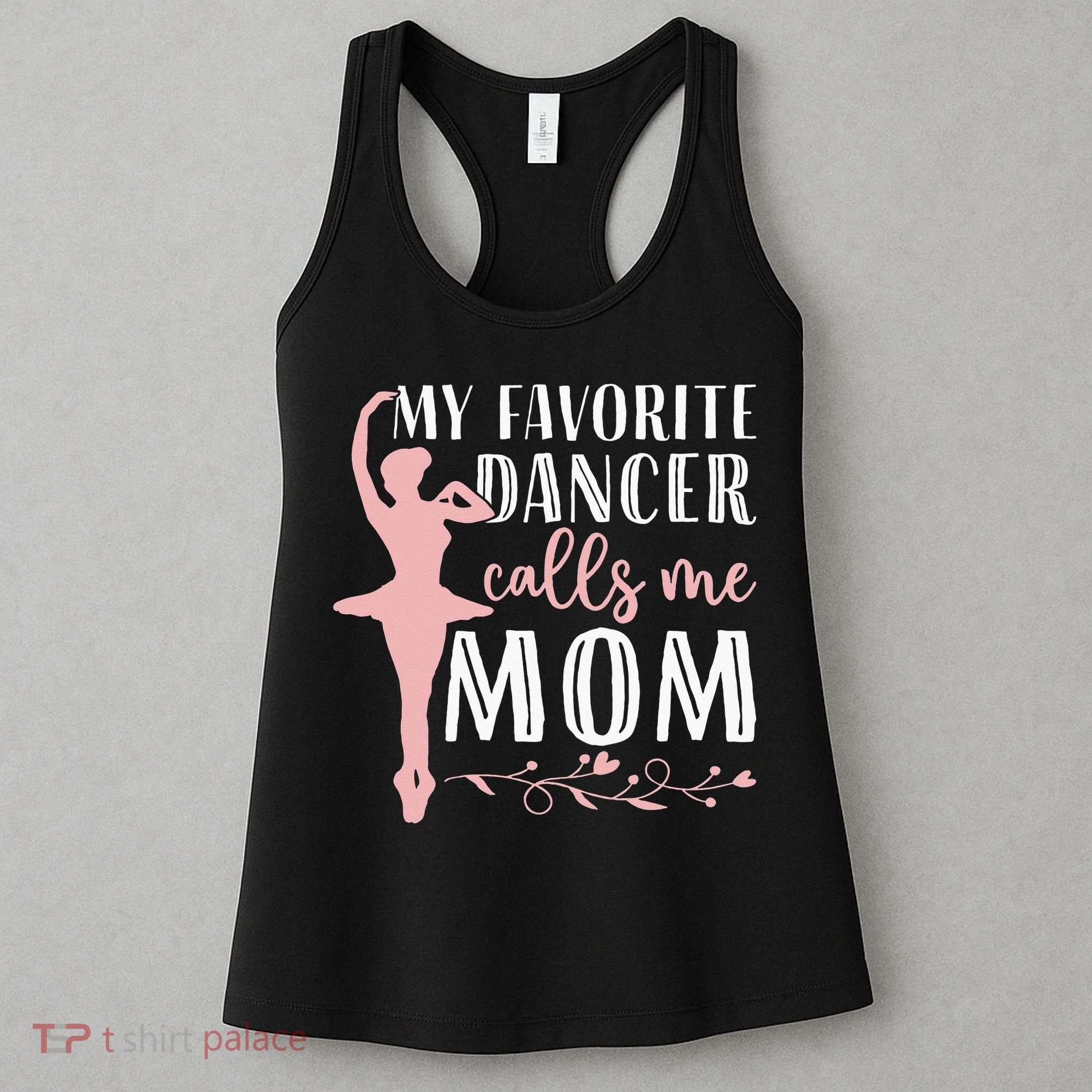 My Favorite Dancer Calls Me Mom Ballet Mom Women Dance Mom Women's Tank Top