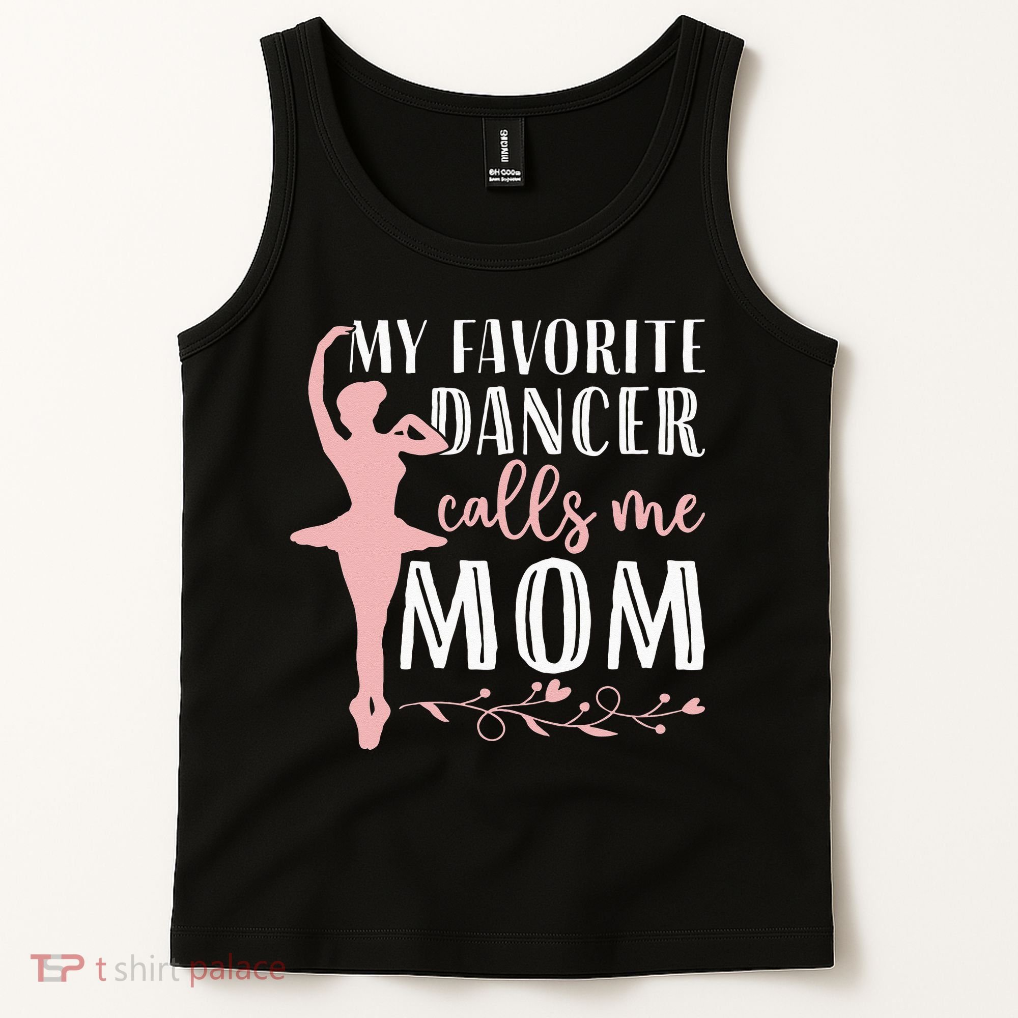 My Favorite Dancer Calls Me Mom Ballet Mom Women Dance Mom Tank Top