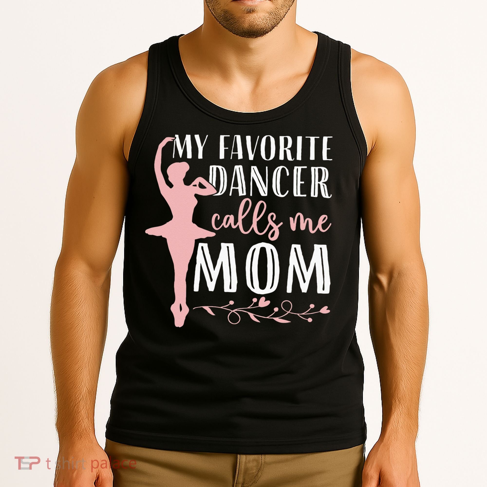 My Favorite Dancer Calls Me Mom Ballet Mom Women Dance Mom Tank Top