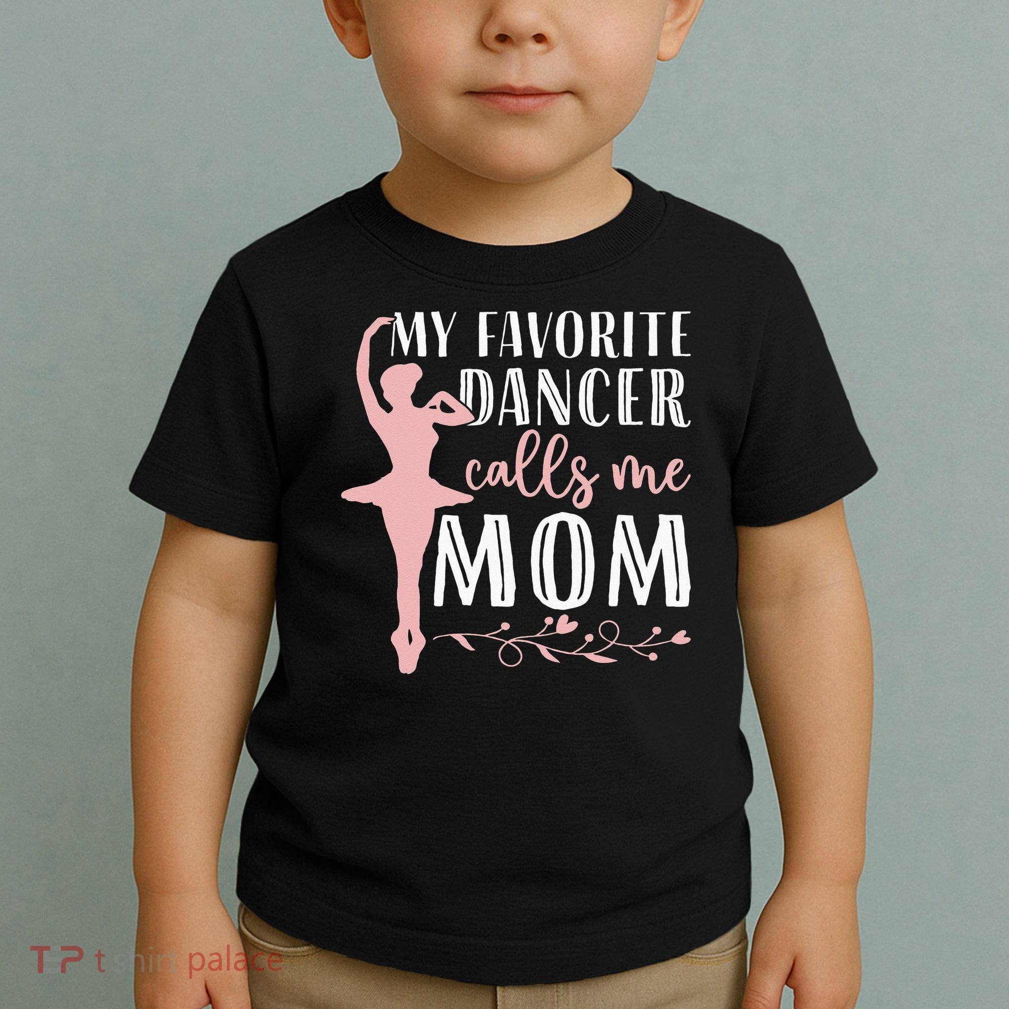 My Favorite Dancer Calls Me Mom Ballet Mom Women Dance Mom Toddler T-Shirt