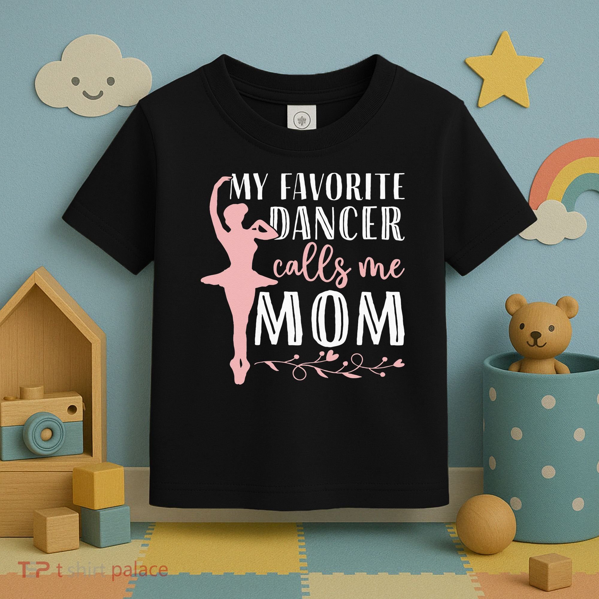 My Favorite Dancer Calls Me Mom Ballet Mom Women Dance Mom Toddler T-Shirt