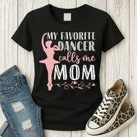 My Favorite Dancer Calls Me Mom Ballet Mom Women Dance Mom Women's T-Shirt thumb 3
