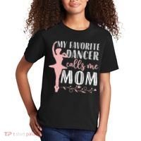My Favorite Dancer Calls Me Mom Ballet Mom Women Dance Mom Kids T-Shirt thumb 2