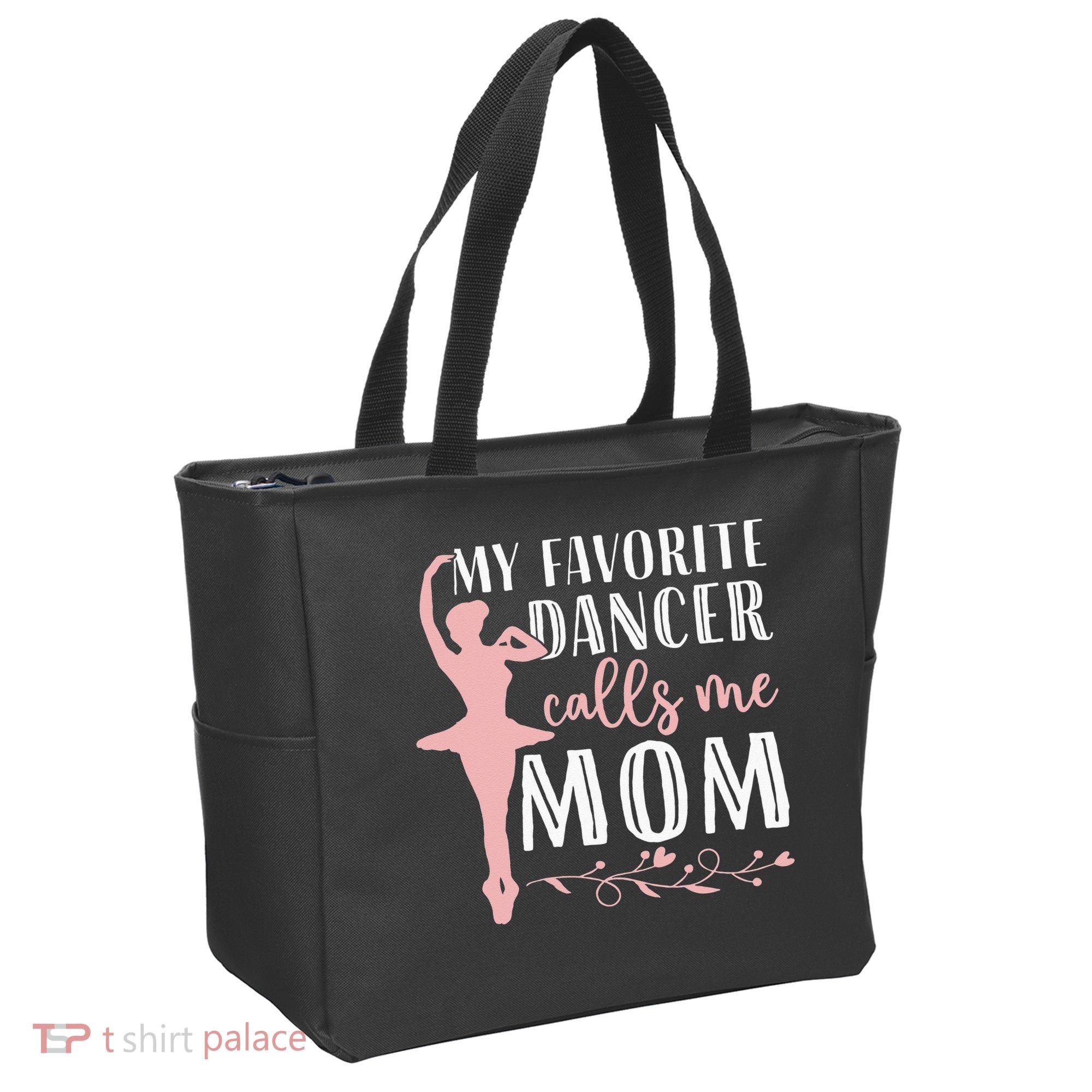 My Favorite Dancer Calls Me Mom Ballet Mom Women Dance Mom Tote Bag