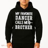 My Favorite Dancer Calls Me Brother Dance Bro Hoodie thumb 2