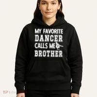 My Favorite Dancer Calls Me Brother Dance Bro Hoodie thumb 5