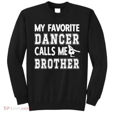 My Favorite Dancer Calls Me Brother Dance Bro Sweatshirt