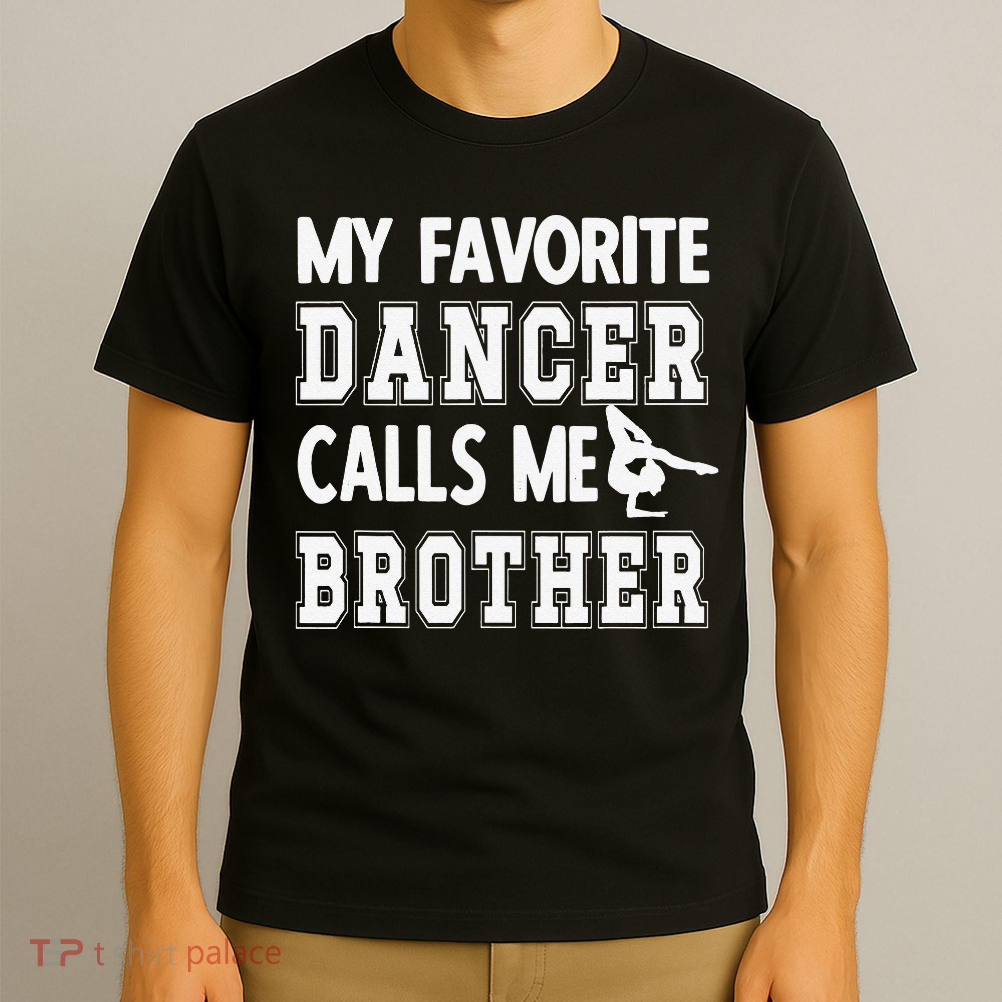 My Favorite Dancer Calls Me Brother Dance Bro T-Shirt