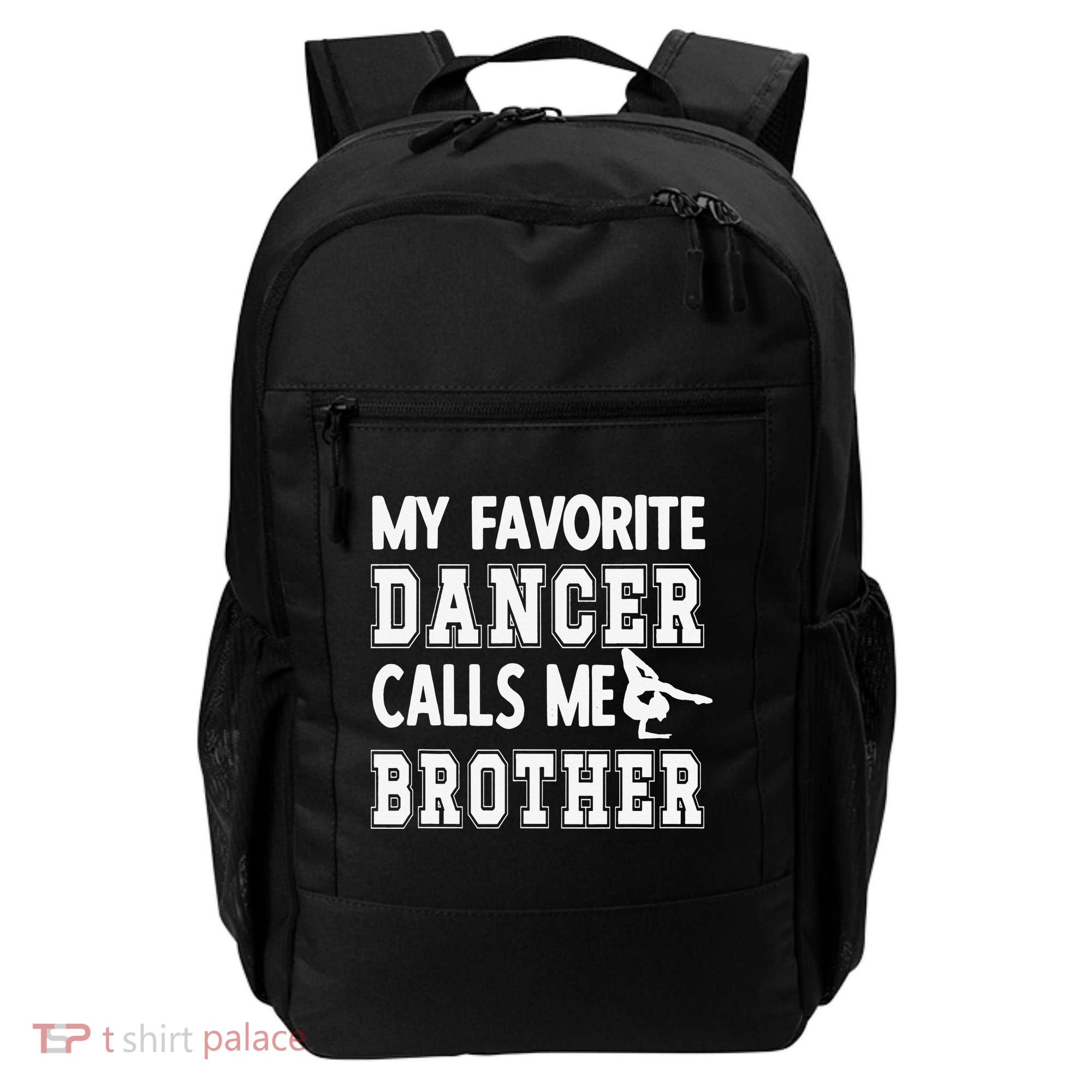My Favorite Dancer Calls Me Brother Dance Bro Backpack