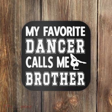 My Favorite Dancer Calls Me Brother Dance Bro Coaster
