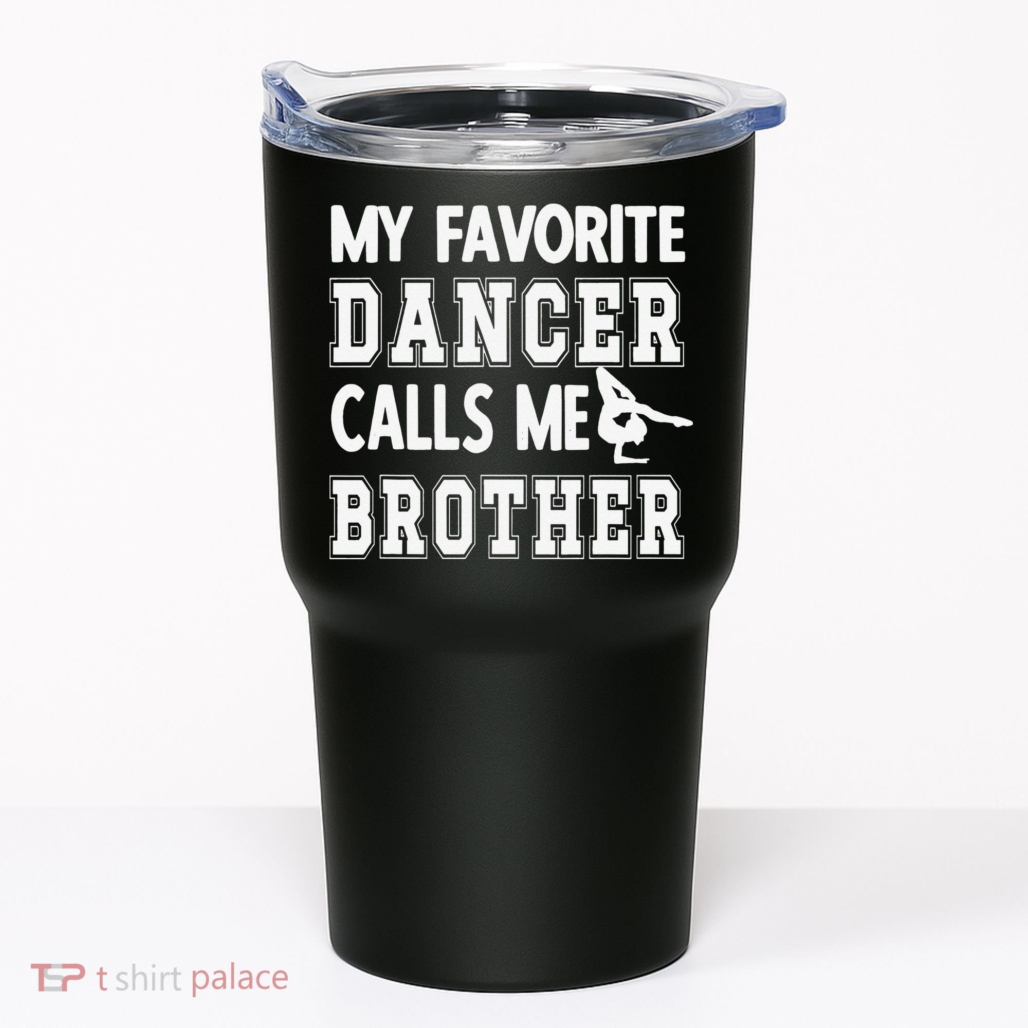 My Favorite Dancer Calls Me Brother Dance Bro Tumbler