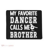 My Favorite Dancer Calls Me Brother Dance Bro Mousepad thumb 0