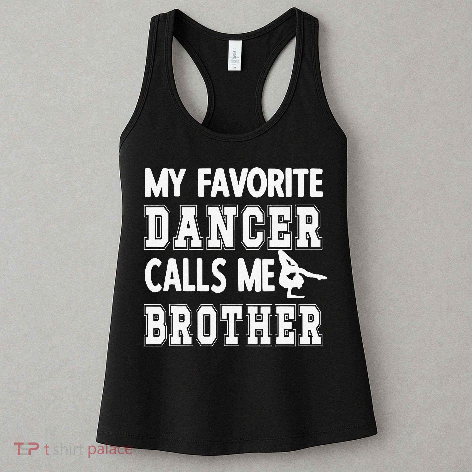 My Favorite Dancer Calls Me Brother Dance Bro Women's Tank Top