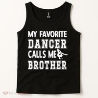 My Favorite Dancer Calls Me Brother Dance Bro Tank Top thumb 2