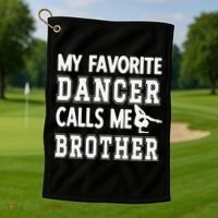 My Favorite Dancer Calls Me Brother Dance Bro Golf Towel thumb 1