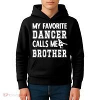 My Favorite Dancer Calls Me Brother Dance Bro Kids Hoodie thumb 4