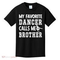 My Favorite Dancer Calls Me Brother Dance Bro Kids T-Shirt thumb 0