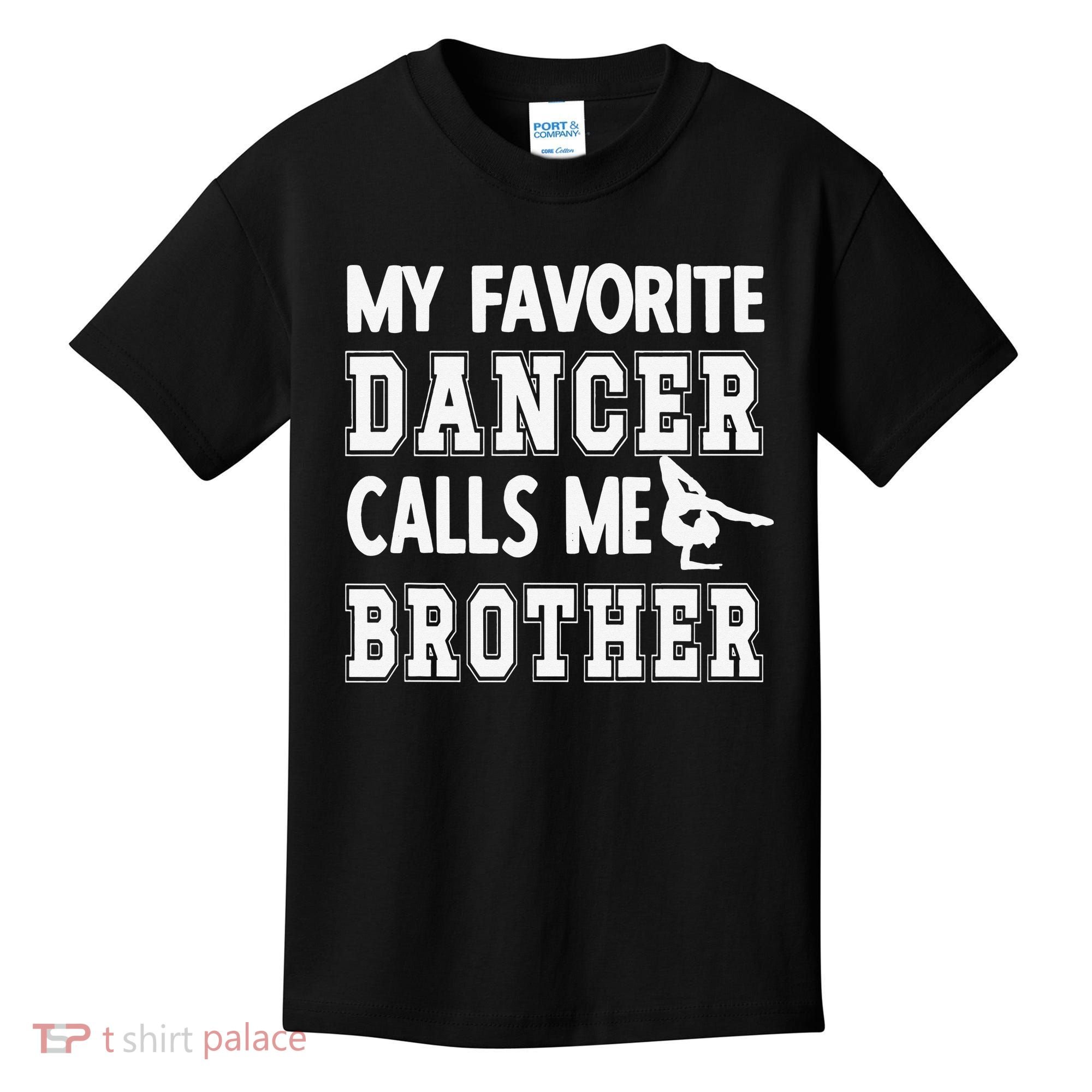My Favorite Dancer Calls Me Brother Dance Bro Kids T-Shirt