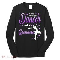 My Favorite Dancer Calls Me Grandma Dance Grandma Long Sleeve Shirt thumb 0