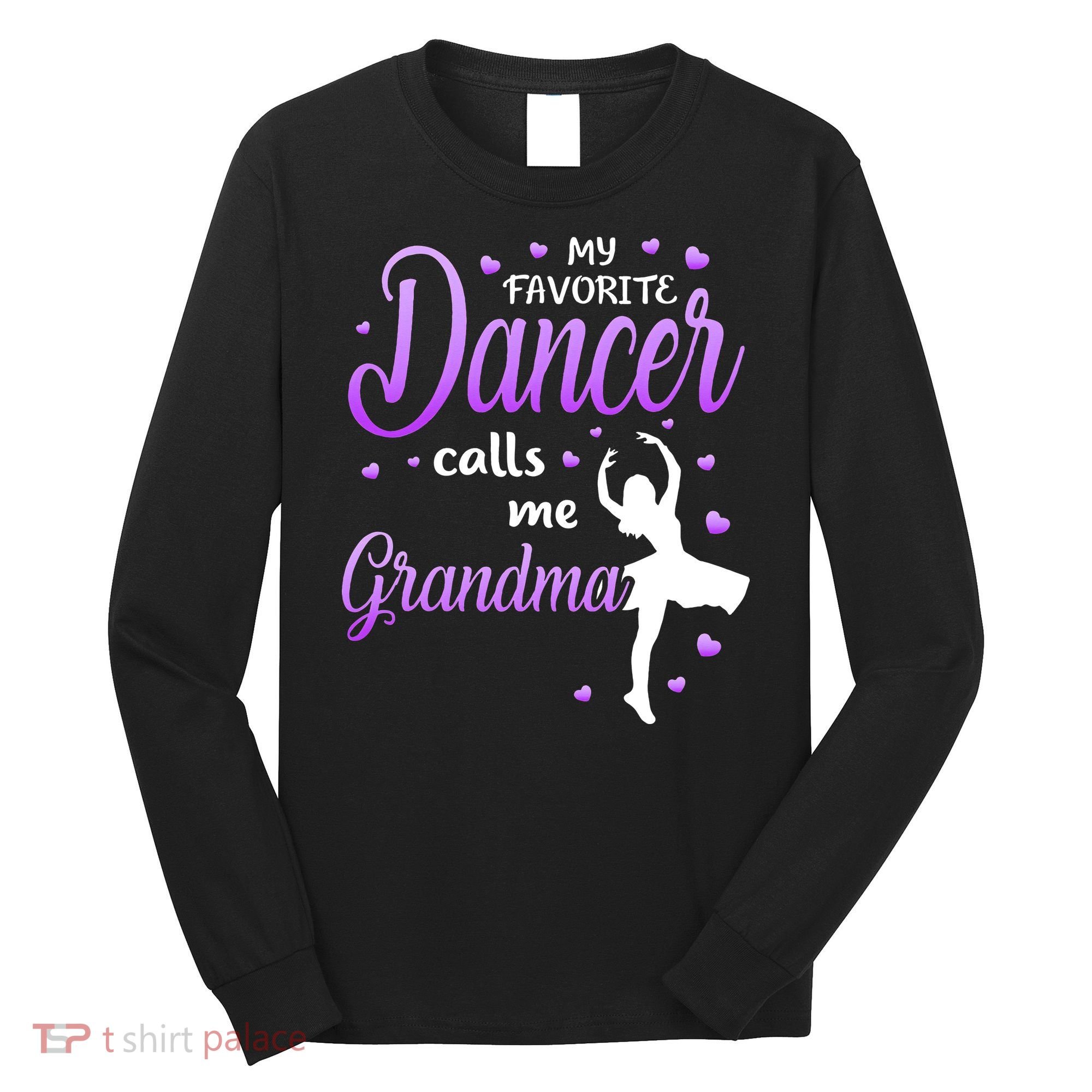 My Favorite Dancer Calls Me Grandma Dance Grandma Long Sleeve Shirt