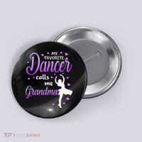 My Favorite Dancer Calls Me Grandma Dance Grandma Button thumb 0