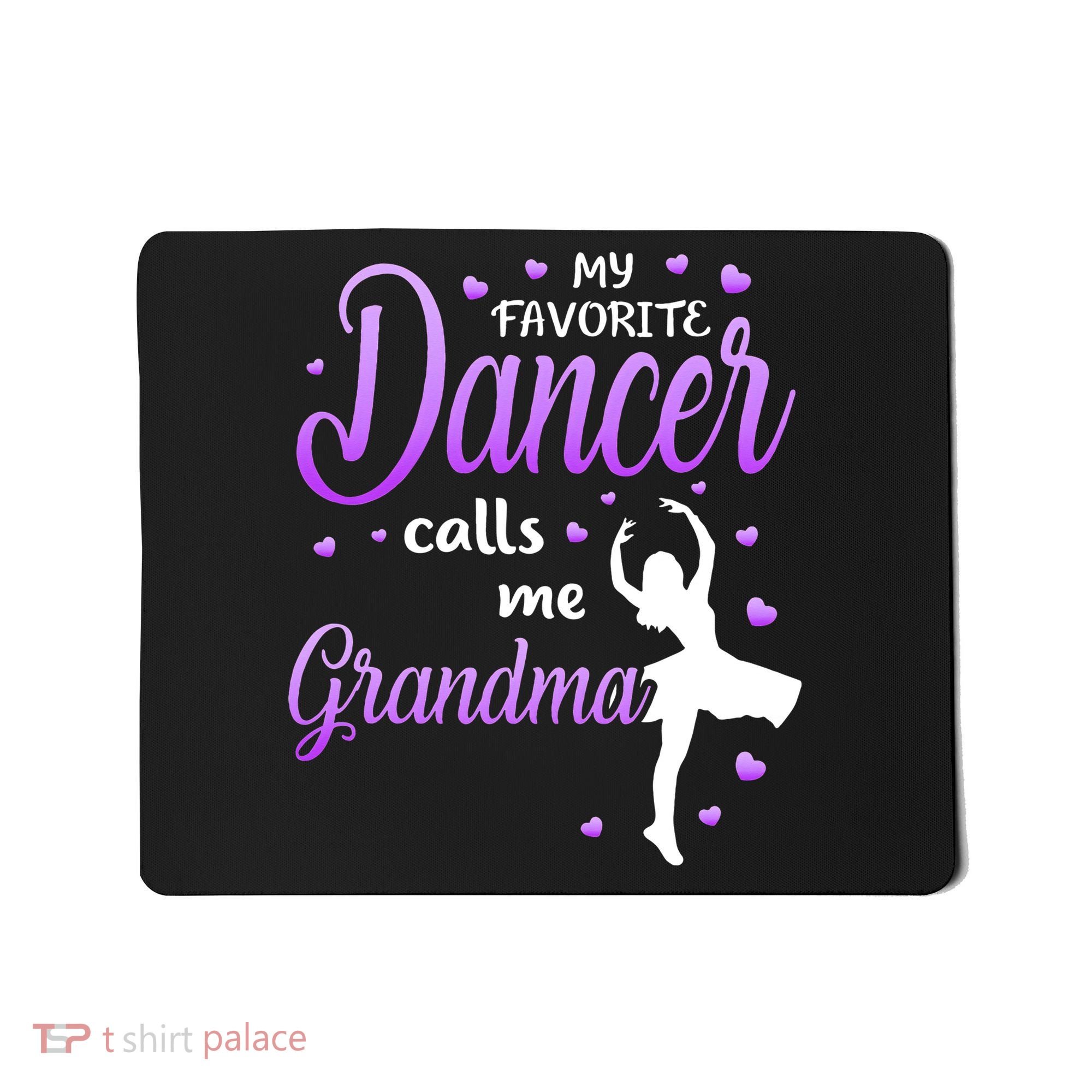My Favorite Dancer Calls Me Grandma Dance Grandma Mousepad