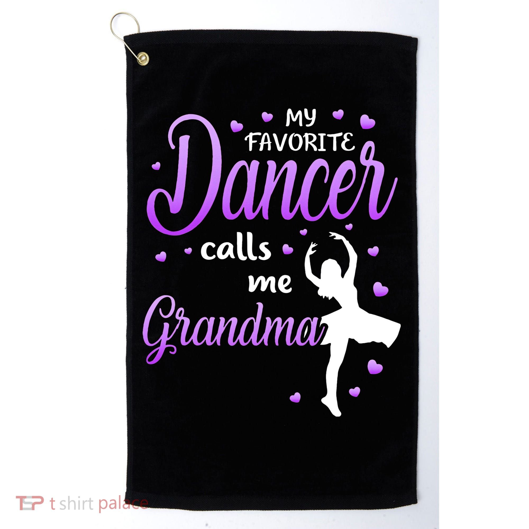 My Favorite Dancer Calls Me Grandma Dance Grandma Golf Towel
