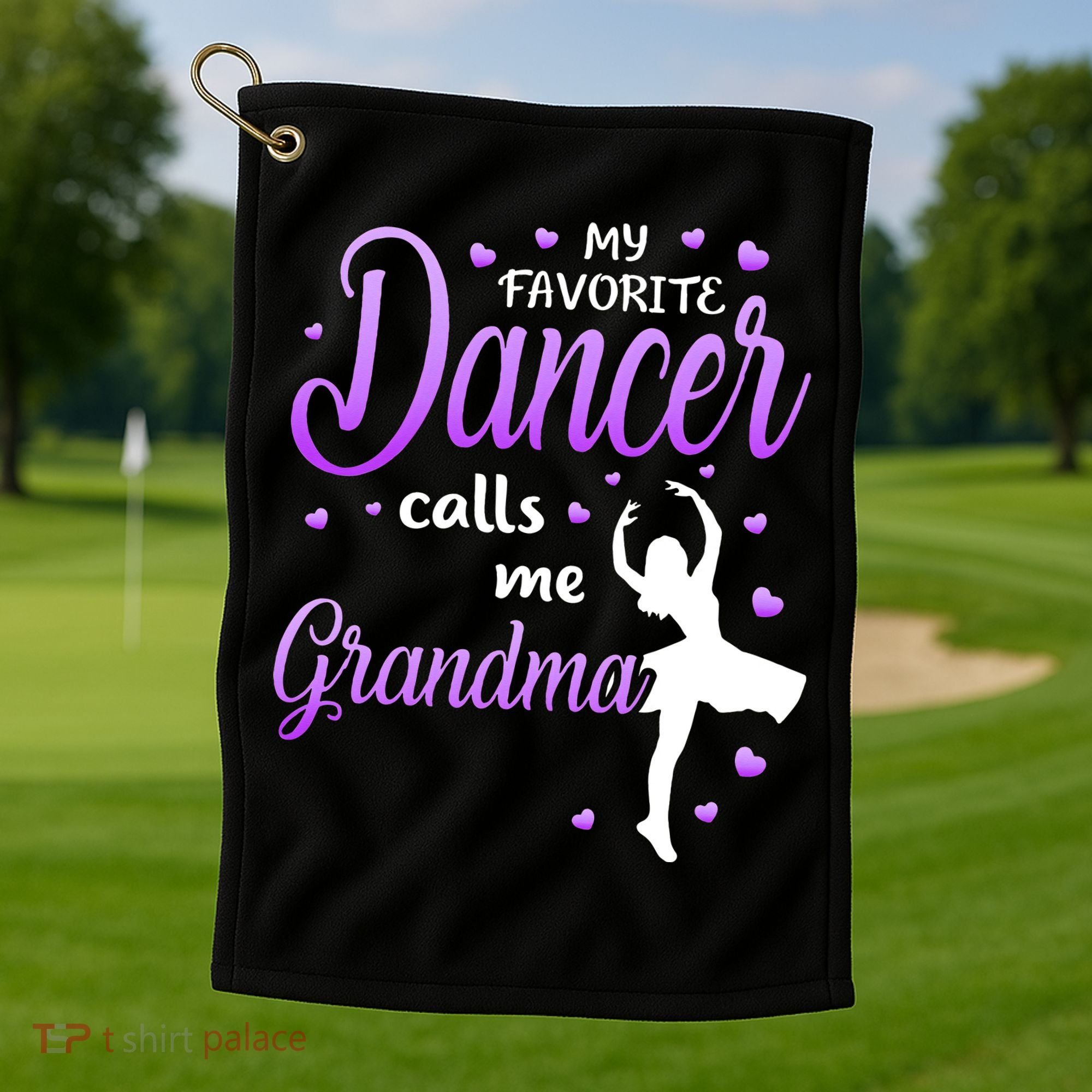 My Favorite Dancer Calls Me Grandma Dance Grandma Golf Towel