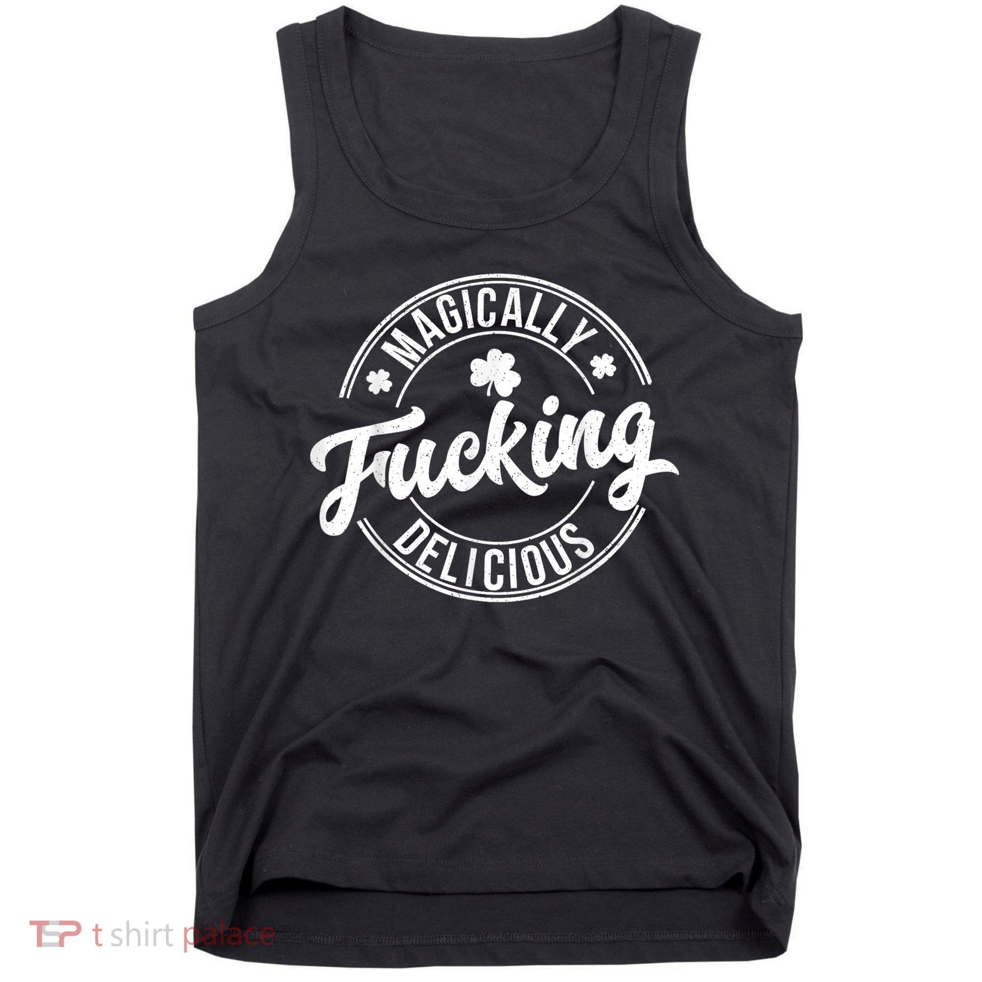 Magically Fucking Delicious St. Patrick's Day Lucky Shamrock Tank Top