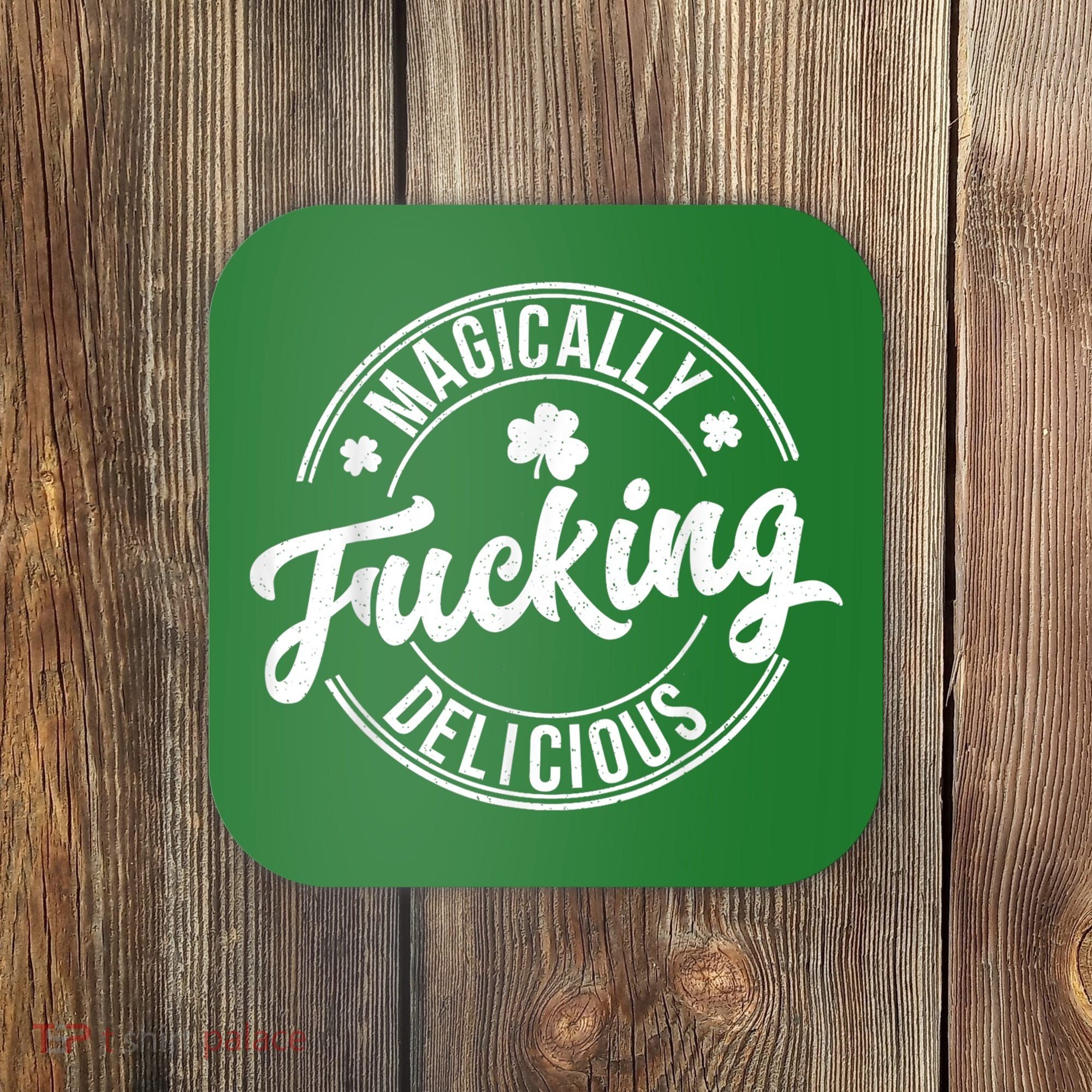 Magically Fucking Delicious St. Patrick's Day Lucky Shamrock Coaster